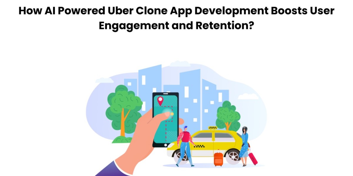 How AI Powered Uber Clone App Development Boosts User Engagement and Retention?